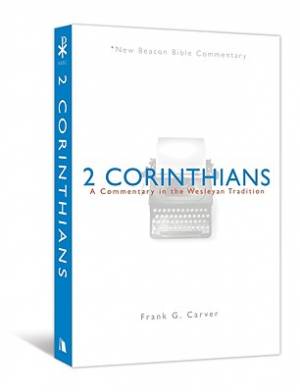 2 Corinthians New Beacon Bible Commentary By Frank G Carver