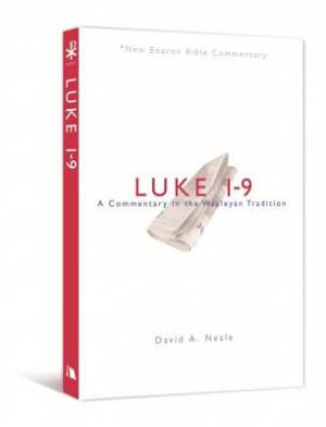 Luke 1-9 A Commentary In The Wesleyan Tradition By Neale David A Neale