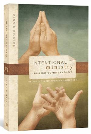 Intentional Ministry In A Notsomega Chur By Dennis Bickers (Paperback)