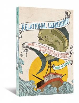 Relational Leadership What I Learned from a Fisherman about Leading a