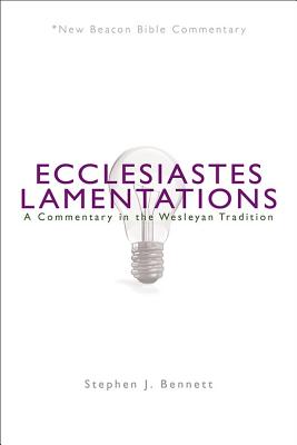 Ecclesiastes Lamentations A Commentary in the Wesleyan Tradition