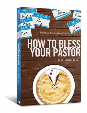 How To Bless Your Pastor By Broadbooks Bob (Paperback) 9780834125513