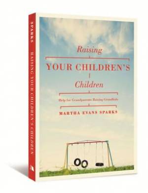 Raising Your Childrens Children By Sparks Martha (Paperback)