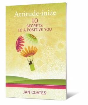 Attitude inize 10 Secrets To A Positive You By Jan Coates (Paperback)