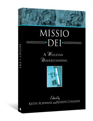 Missio Dei A Wesleyan Understanding By Schwanz Keith (Paperback)