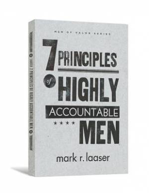 7 Principles Of Highly Accountable Men By Mark Laaser (Paperback)