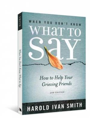 When You Don't Know What To Say 2nd Edition By Harold Ivan Smith