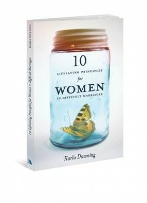 10 Lifesaving Principles For Women In Difficult Marriages (Paperback)