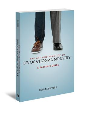 The Art and Practice of Bivocational Ministry By Bickers Todd