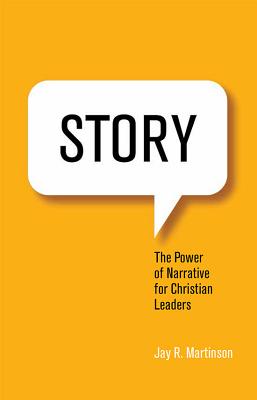 Story The Power of Narrative for Christian Leaders