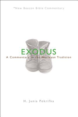 Nbbc Exodus A Commentary in the Wesleyan Tradition By Pokrifka H Junia