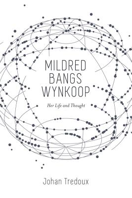 Mildred Bangs Wynkoop Her Life and Thought By Tredoux Johan