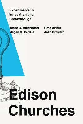 Edison Churches Experiments in Innovation and Breakthrough