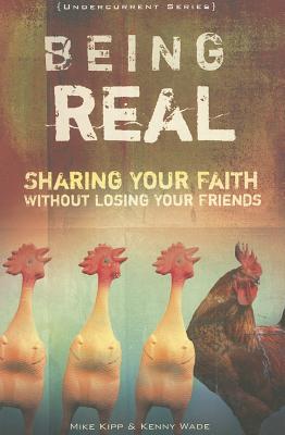 Being Real Sharing Your Faith Without Losing Your Friends (Paperback)