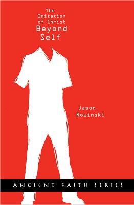 Beyond Self The Imitation of Christ By Kempis Thomas A Rowinski Jason