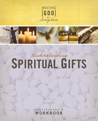 Understanding Spiritual Gifts Participant's Workbook Meeting God in