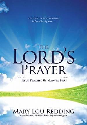 Lords Prayer Jesus Teaches Us How To Pray By Redding Mary Lou