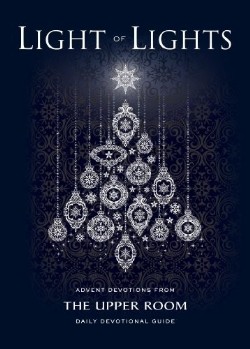 Light of Lights Advent Devotions from The Upper Room Daily Devotional