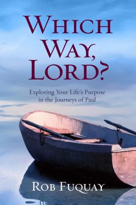 Which Way Lord Exploring Your Life's Purpose in the Journeys of Pau