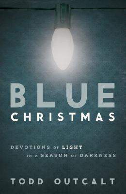 Blue Christmas Devotions of Light in a Season of Darkness (Paperback)