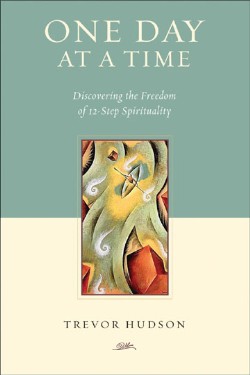 One Day At A TIme Discovering the Freedom of 12-Step Spirituality