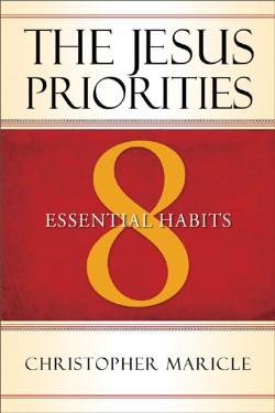 The Jesus Priorities 8 Essential Habits By Maricle Christopher