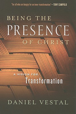 Being the Presence of Christ A Vision for Transformation (Paperback)