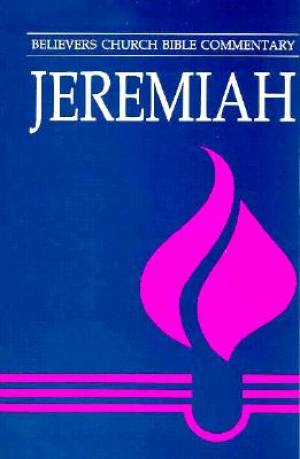 Jeremiah Believers Church Bible Commentary Series