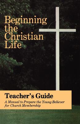 Beginning the Christian Life Teacher Edition By Krabill Russell