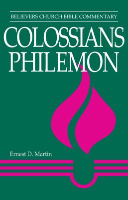 Colossians Philemon Believers Church Bible Commentary Series