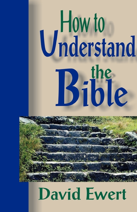 How To Understand the Bible By David Ewert (Paperback) 9780836191158