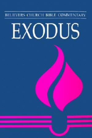 Exodus Believers Church Bible Commentary By Waldemar Janzen