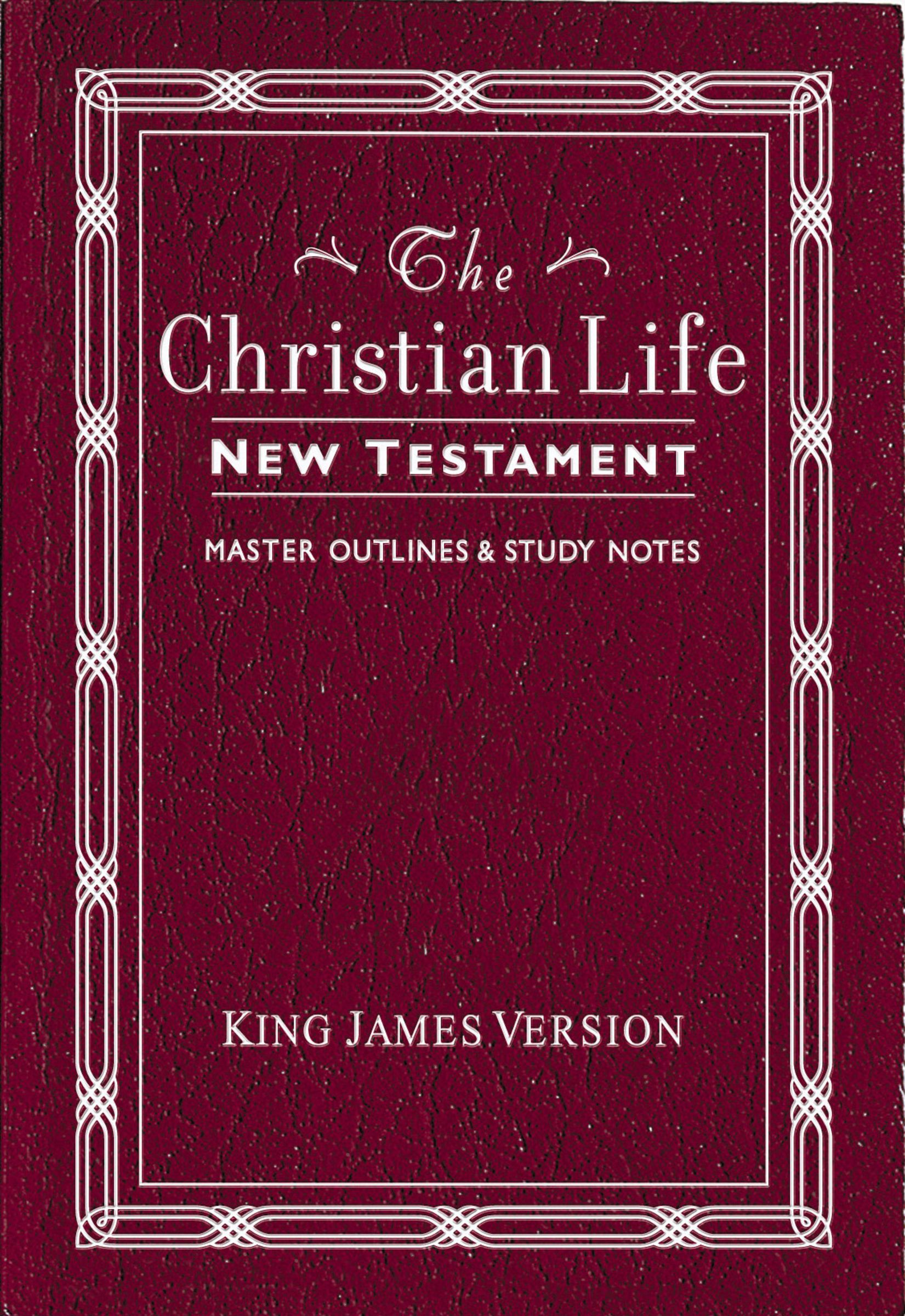 KJV Christian Life New Testament Burgundy Leatherflex By Thomas Nelson