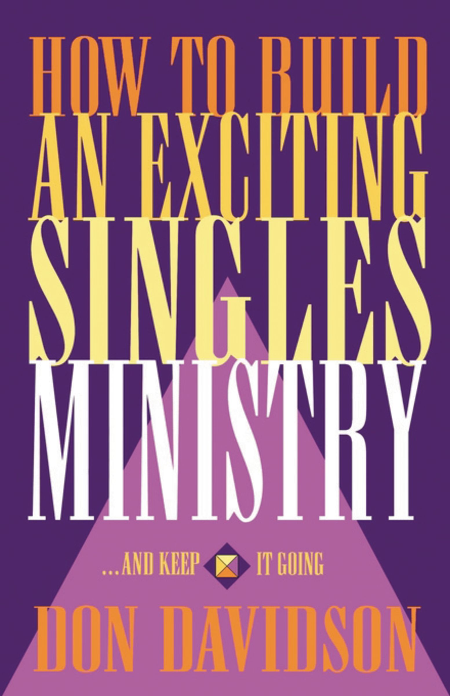 How to Build an Exciting Singles Ministry By Don Davidson (Paperback)