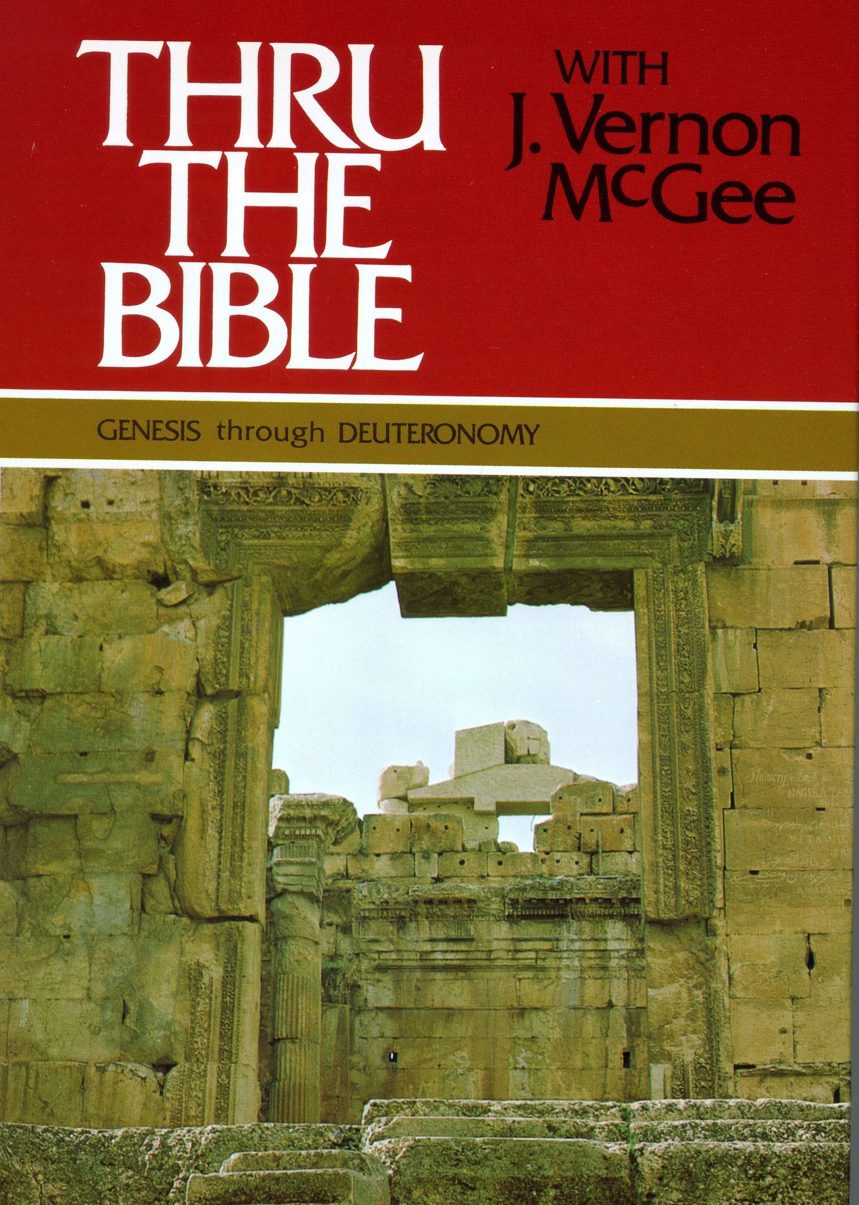 Genesis through Deuteronomy Thru the Bible with J Vernon Mc Gee -