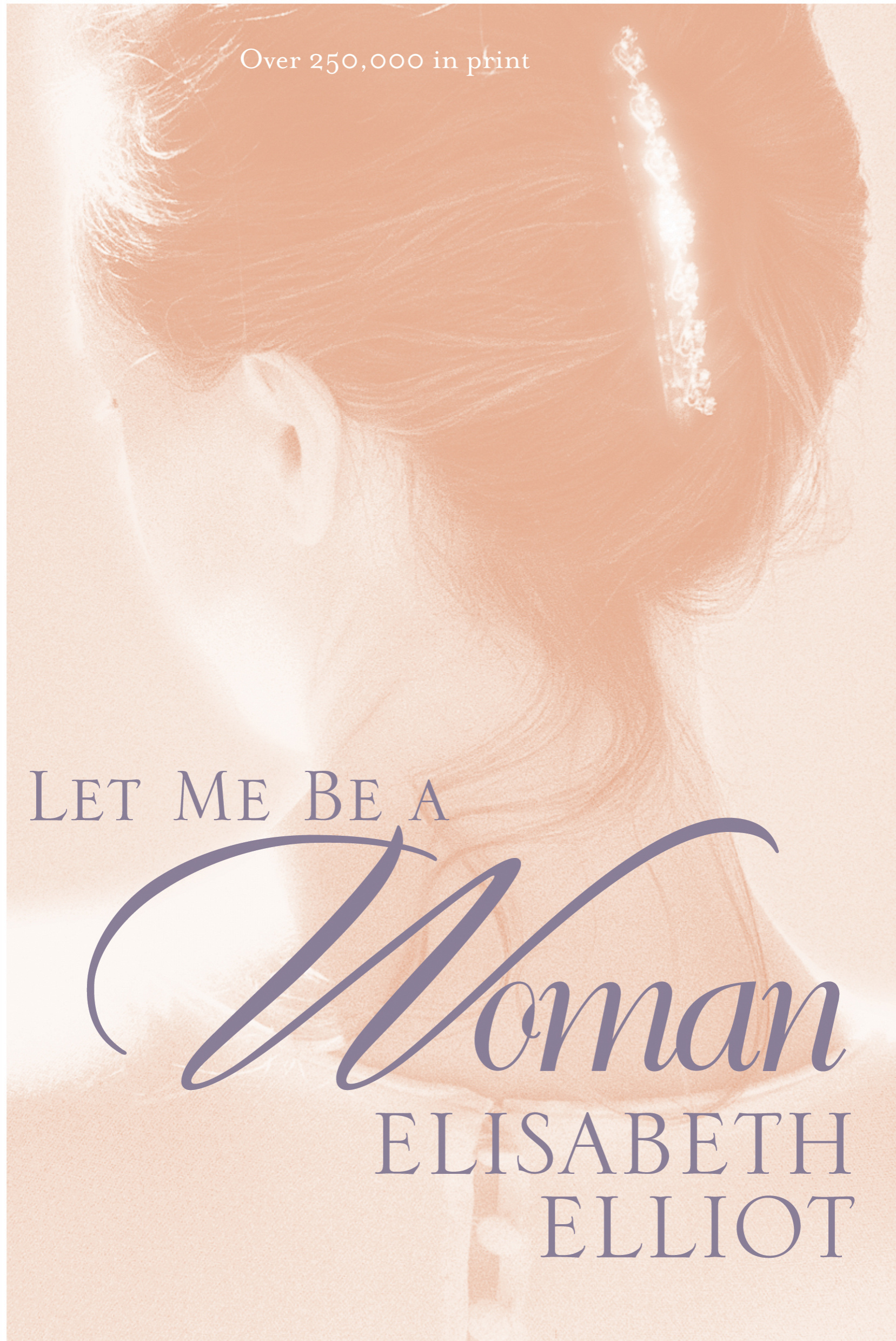 Let Me Be a Woman By E Elliot (Paperback) 9780842321617