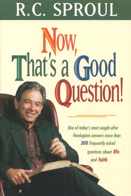 Now That's a Good Question By R C Sproul (Paperback) 9780842347112