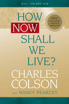 How Now Shall We Live By Charles W Colson Nancy Pearcey (Paperback)