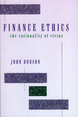 Finance Ethics The Rationality of Virtue By John Dobson (Paperback)