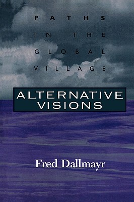 Alternative Visions By Fred R Dallmayr (Paperback) 9780847687688