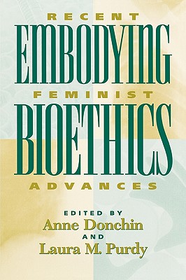 Embodying Bioethics Recent Feminist Advances (Paperback) 9780847689255