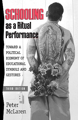 Schooling as a Ritual Performance Towards a Political Economy of Educ