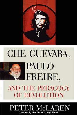 Che Guevara Paulo Freire and the Pedagogy of Revolution (Paperback)