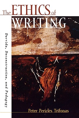 The Ethics of Writing By Peter Pericles Trifonas (Paperback)