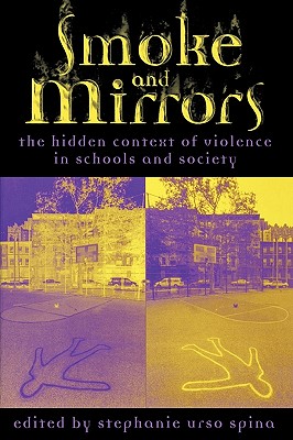 Smoke and Mirrors The Hidden Context of Violence in Schools and Socie