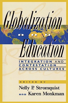 Globalization and Education Integration and Contestation Across Cultu