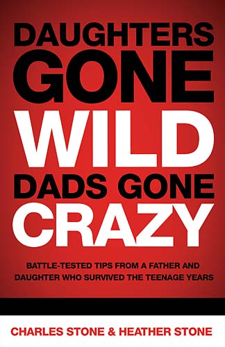 Daughters Gone Wild Dads Gone Crazy By Heather Stone Charles Stone