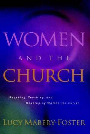 Women and the Church By Lucy Mabery-Foster (Hardback) 9780849913600