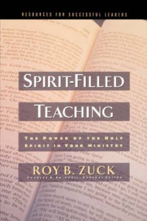 Spirit Filled Teaching By Roy B Zuck (Hardback) 9780849915604