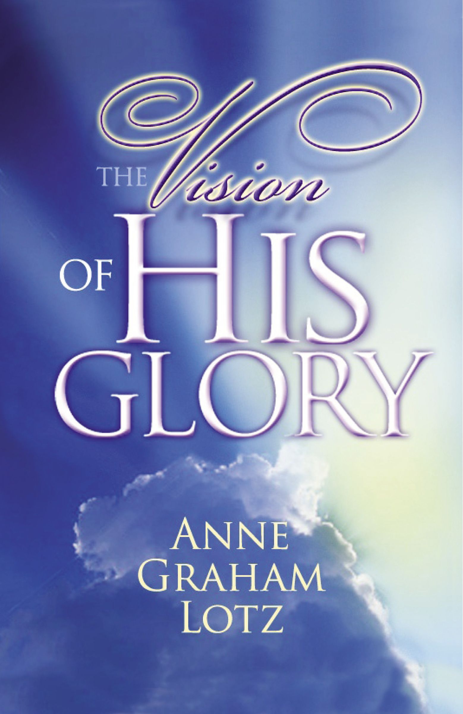 The Vision of His Glory By Anne Graham Lotz (Paperback) 9780849920950